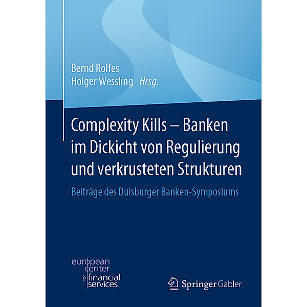 Complexity Kills - Banken im Dickicht von Regulierung und verkrusteten Strukturen