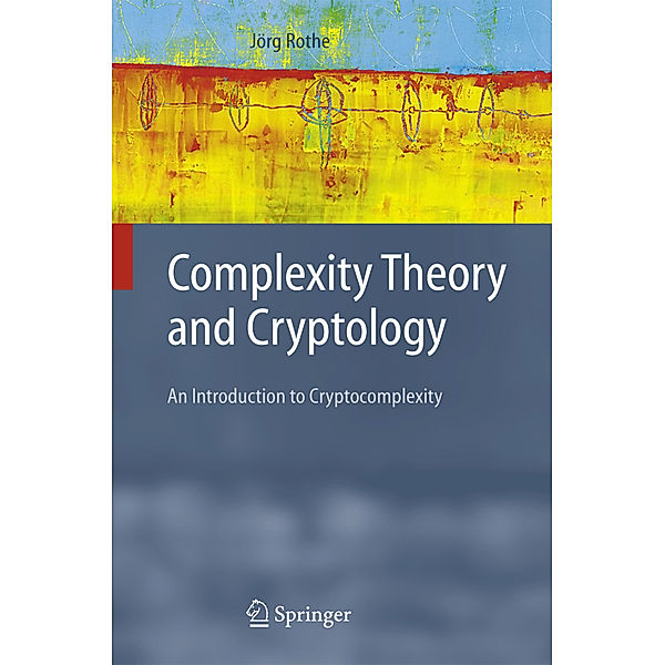 Complexity Theory and Cryptology, Jörg Rothe