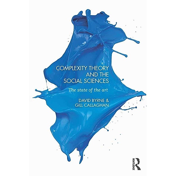 Complexity Theory and the Social Sciences, David Byrne, Gillian Callaghan