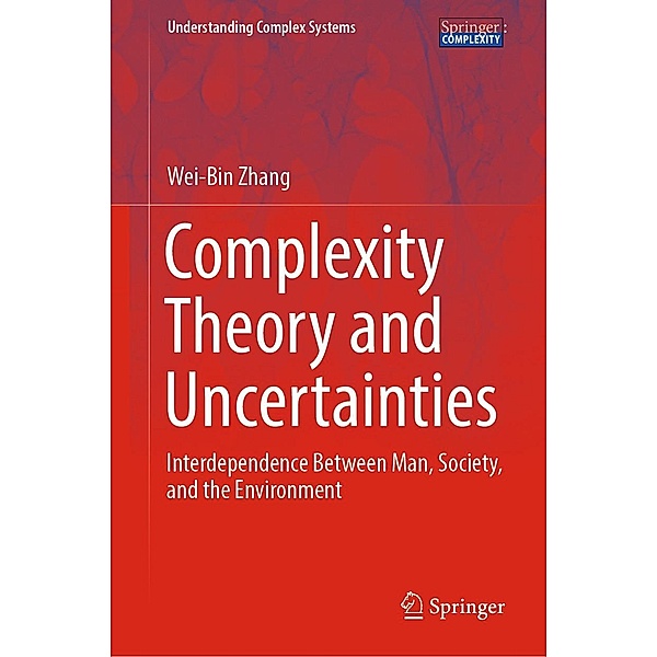 Complexity Theory and Uncertainties / Understanding Complex Systems, Wei-Bin Zhang