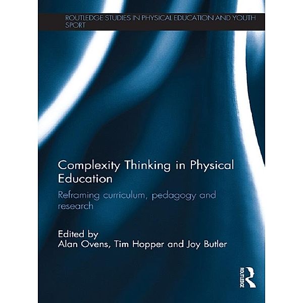Complexity Thinking in Physical Education / Routledge Studies in Physical Education and Youth Sport