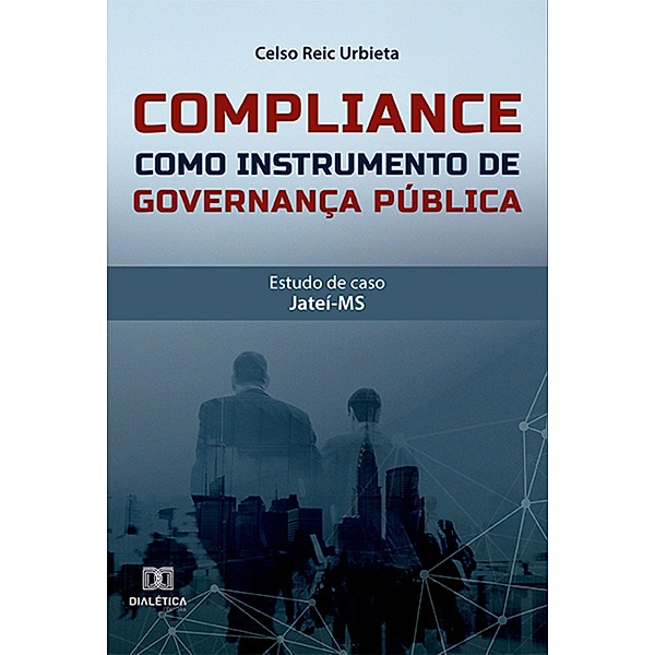 Compliance como instrumento de governança pública, Celso Reic Urbieta