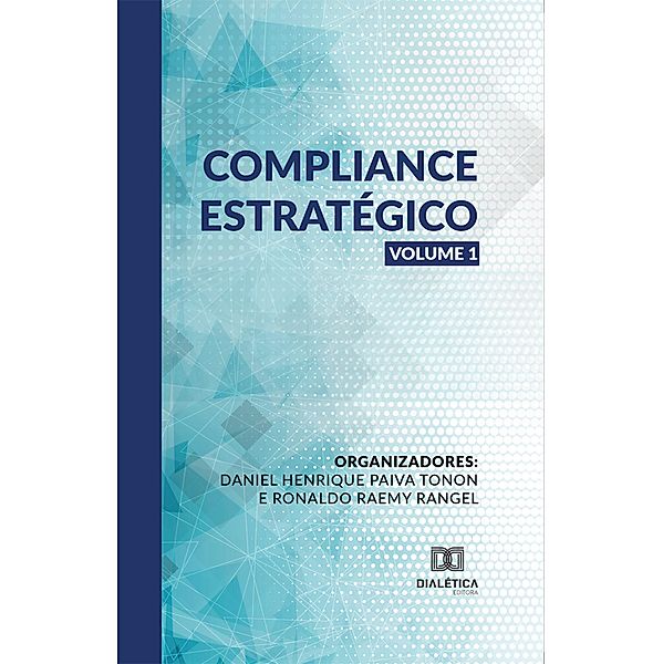 Compliance Estratégico - Volume 1, Daniel Henrique Paiva Tonon, Ronaldo Raemy Rangel