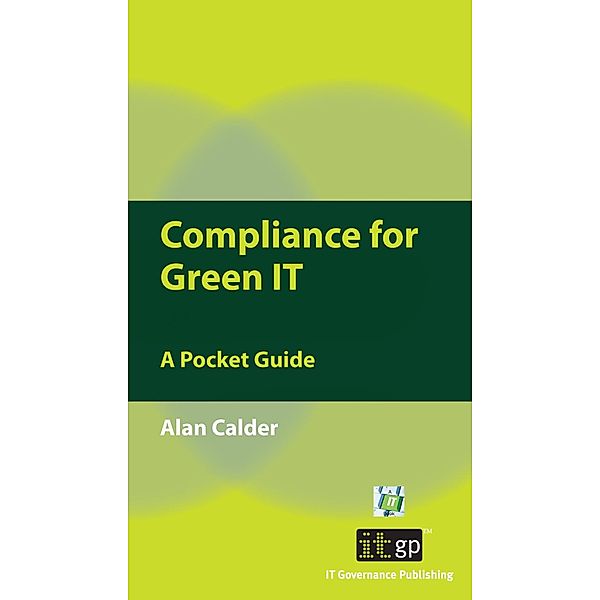 Compliance for Green IT / IT Governance Publishing, Alan Calder