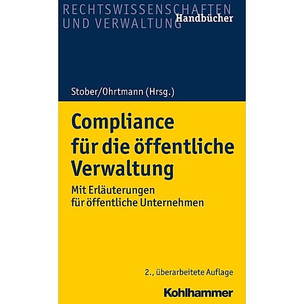 Compliance für die öffentliche Verwaltung, Burkhard Arts, Claudia Janssen Danyi, Matthias Knauff, Paul Melot de Beauregard, Detlef Merten, Klaus Meßerschmidt, Michaela Möhlenbeck, Holger Niehaus, Jan-Peter Ohrtmann, Nicola Ohrtmann, Rolf Stober, Martin Auer, Markus Thiel, Johannes Heyers, Matthias Bleidiesel, Markus Haggeney, Rüdiger Hopfe, Bettina Döbbe, Anja Mengel, Volker Weinreich, Wolf Achim Tönnes, Matthias Kötter, Wiebke Aust, Kai Bussmann, Sebastian Festag, Christiane Freund, Gunnar Greier, Jens Tobias Gruber, Robert Heller