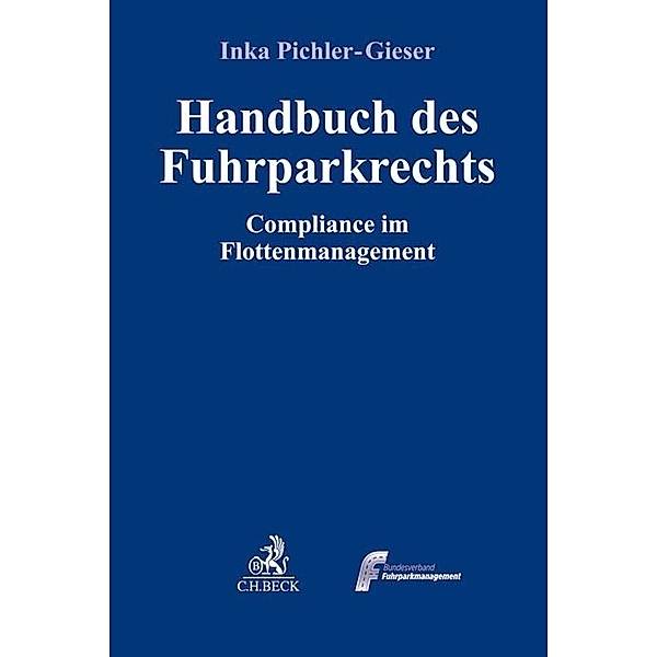 Compliance für die Praxis / Handbuch des Fuhrparkrechts, Inka Pichler-Gieser