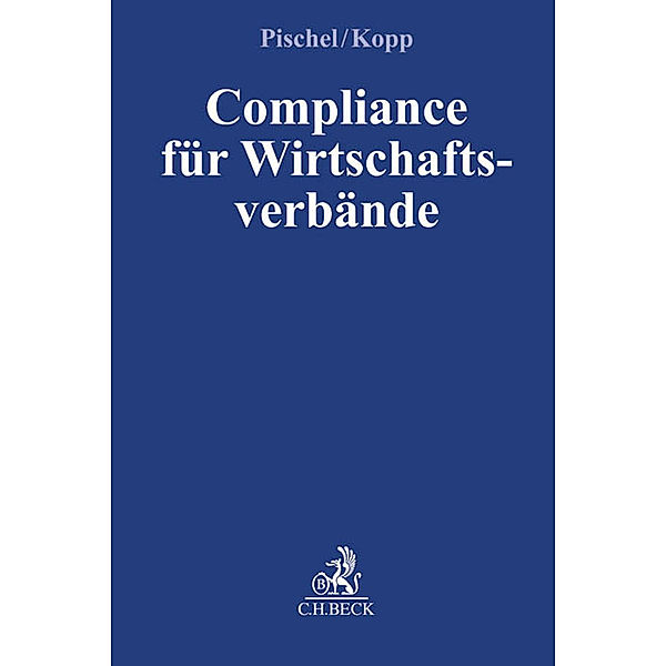 Compliance für Wirtschaftsverbände, Gerhard Pischel, Reinhold K. Kopp