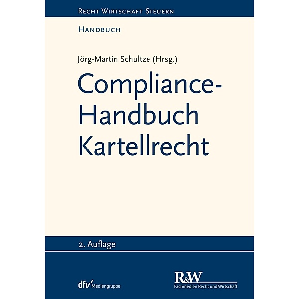 Compliance-Handbuch Kartellrecht / Recht Wirtschaft Steuern - Handbuch, Jörg-Martin Schultze