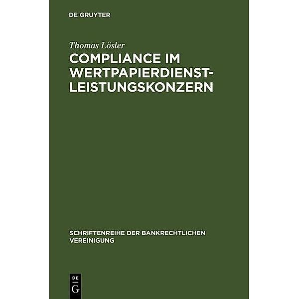 Compliance im Wertpapierdienstleistungskonzern / Schriftenreihe der Bankrechtlichen Vereinigung Bd.21, Thomas Lösler