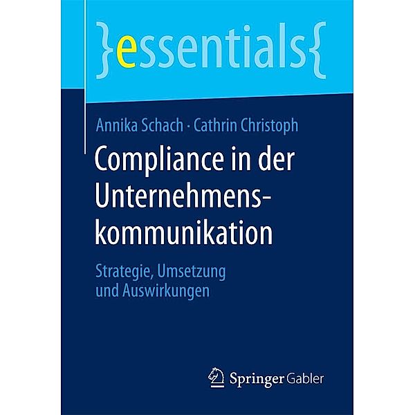 Compliance in der Unternehmenskommunikation / essentials, Annika Schach, Cathrin Christoph