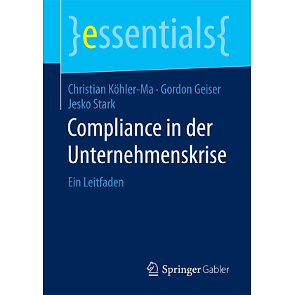 Compliance in der Unternehmenskrise, Christian Köhler-Ma, Gordon Geiser, Jesko Stark
