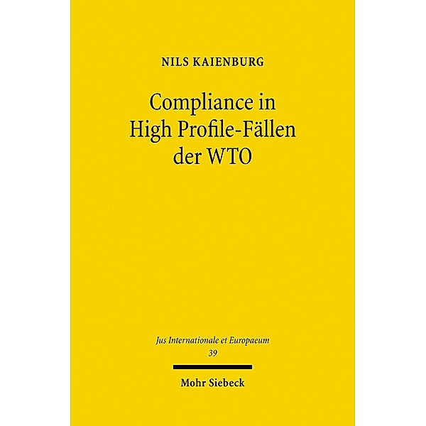 Compliance in High Profile-Fällen der WTO, Nils Kaienburg