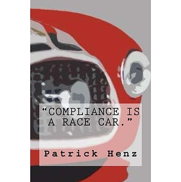 Compliance is a Race Car., Patrick Henz