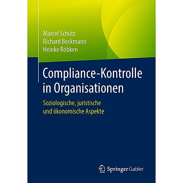 Compliance-Kontrolle in Organisationen, Marcel Schütz, Richard Beckmann, Heinke Röbken