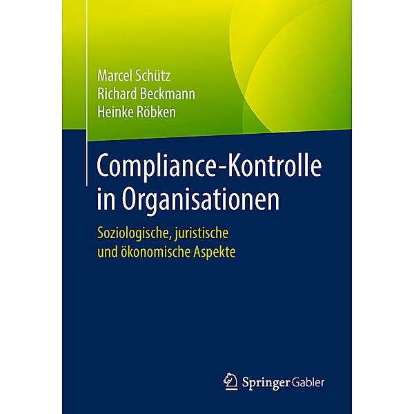 Compliance-Kontrolle in Organisationen, Marcel Schütz, Richard Beckmann, Heinke Röbken