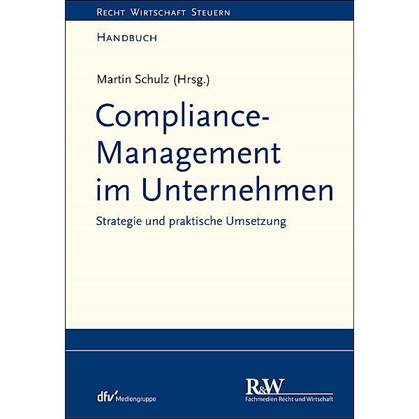 Compliance-Management im Unternehmen / Recht Wirtschaft Steuern - Handbuch, Martin R. Schulz