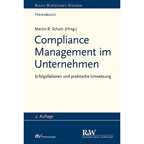 Compliance Management im Unternehmen / Recht Wirtschaft Steuern - Handbuch, Martin R. Schulz