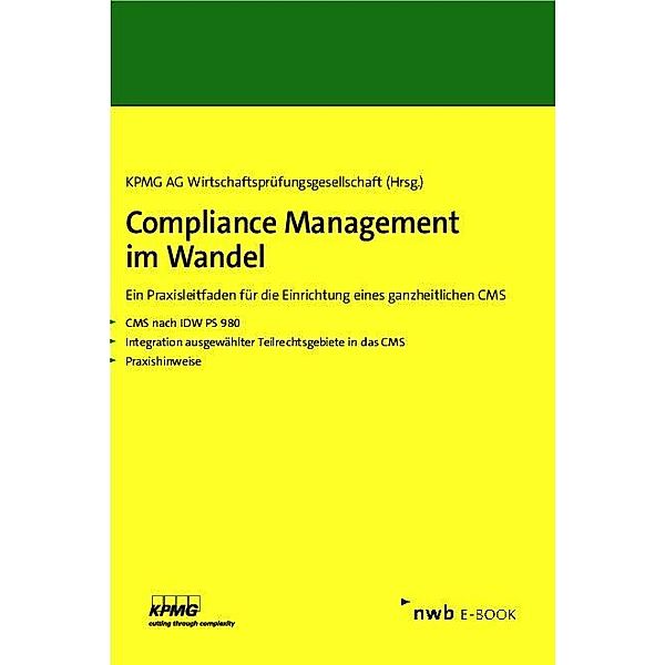 Compliance Management im Wandel, Jens Carsten Laue, Stefan Otremba, Michael Peters, Barbara Scheben, Marc Stauder, Verena Brandt, Alexander Geschonneck, Anne-Kathrin Gillig, Jan-Hendrik Gnändiger, Guido Havers, Uwe Heim, Christian Hell, Gerd Krause