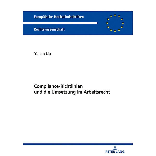 Compliance-Richtlinien und die Umsetzung im Arbeitsrecht, Yanan Liu