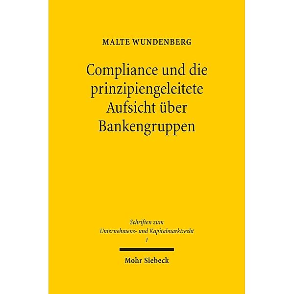 Compliance und die prinzipiengeleitete Aufsicht über Bankengruppen, Malte Wundenberg