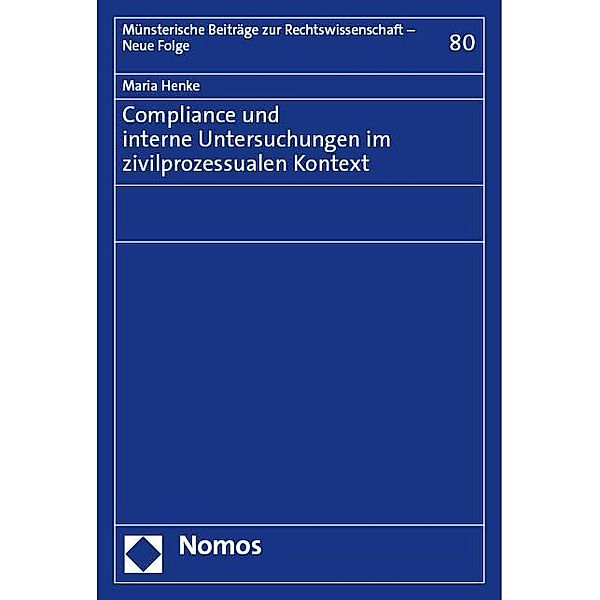 Compliance und interne Untersuchungen im zivilprozessualen Kontext, Maria Henke