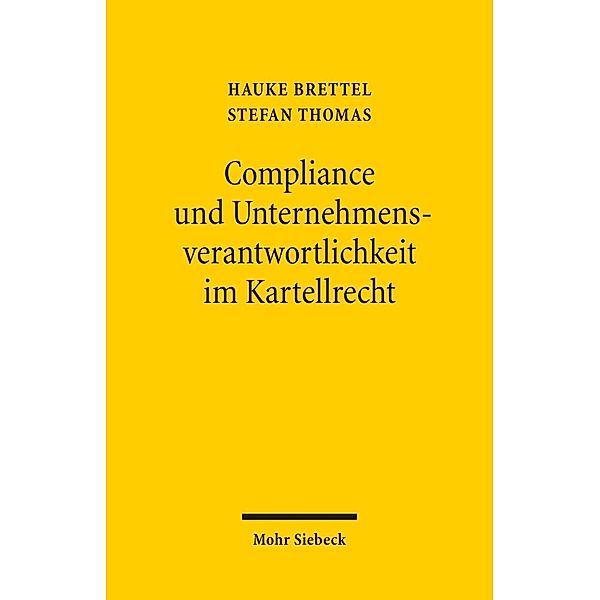 Compliance und Unternehmensverantwortlichkeit im Kartellrecht, Hauke Brettel, Stephan Thomas