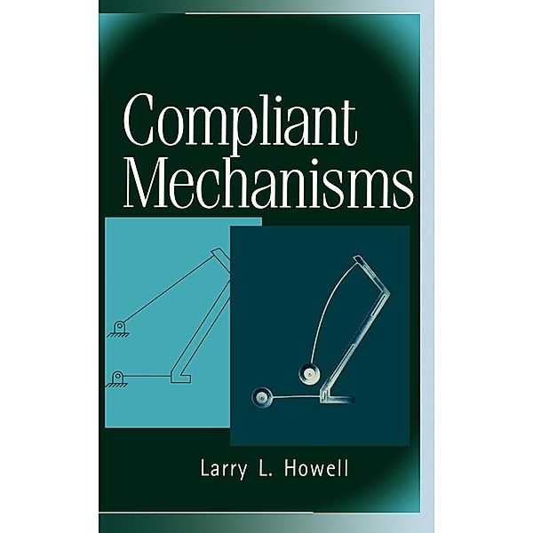Compliant Mechanisms, Larry L. Howell