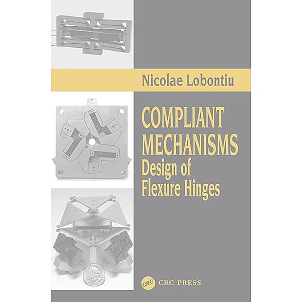 Compliant Mechanisms, Nicolae Lobontiu