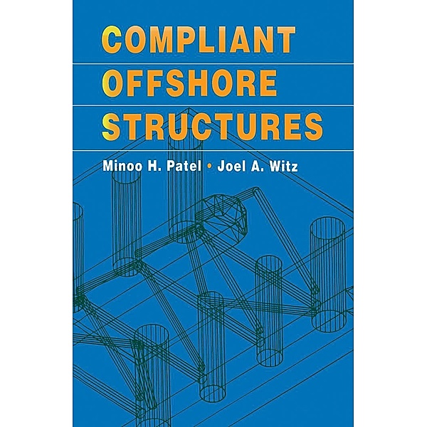 Compliant Offshore Structures, Minoo H Patel, Joel A Witz