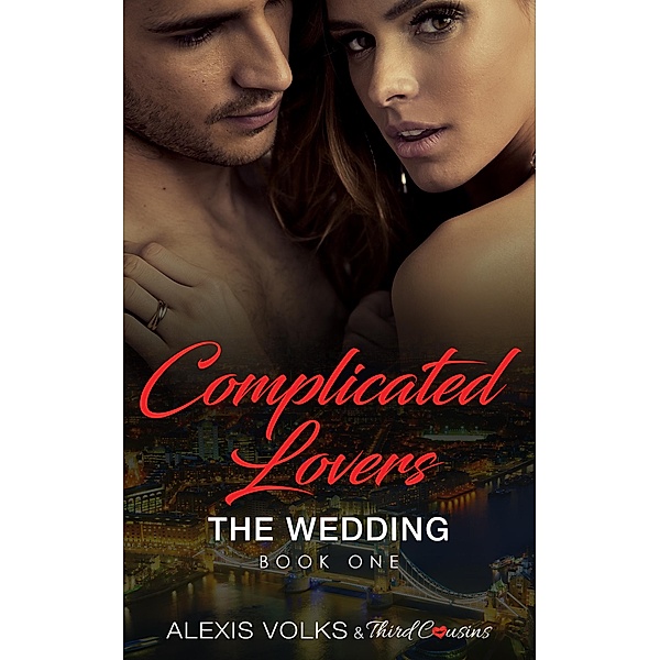 Complicated Lovers - The Wedding (Book 1) / Complicated Lovers YA Romance Series Bd.1, Third Cousins, Alexis Volks