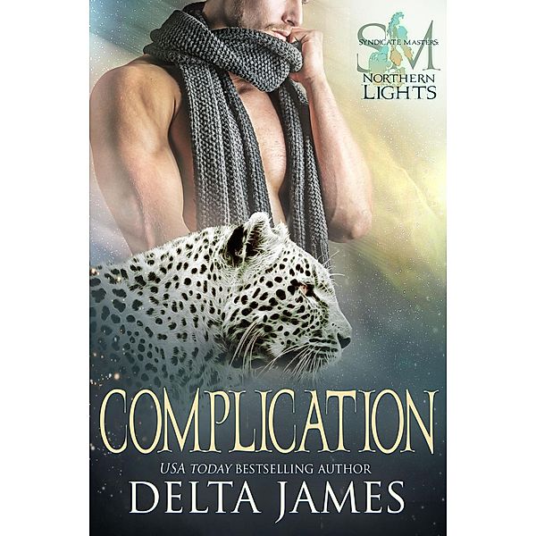 Complication (Syndicate Masters: Northern Lights, #2) / Syndicate Masters: Northern Lights, Delta James