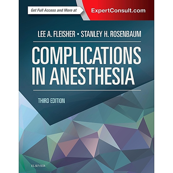 Complications in Anesthesia E-Book, Lee A Fleisher, Stanley H. Rosenbaum