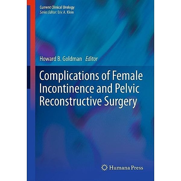 Complications of Female Incontinence and Pelvic Reconstructive Surgery / Current Clinical Urology