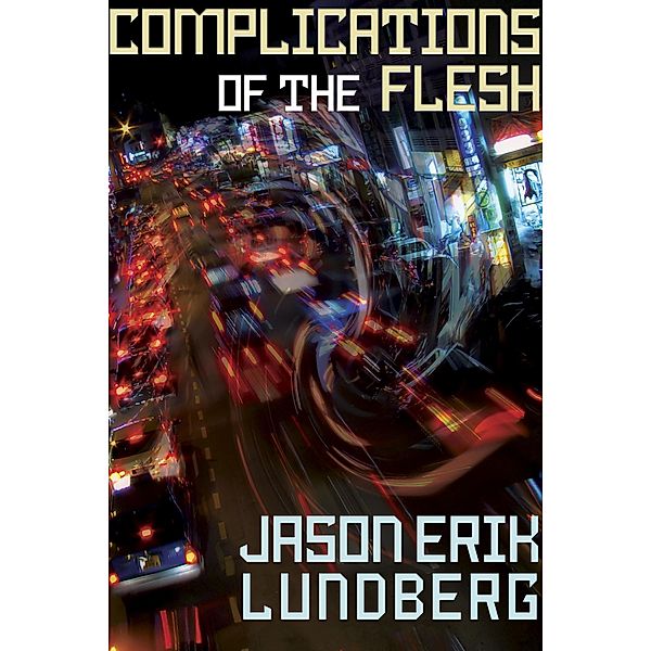 Complications of the Flesh, Jason Erik Lundberg
