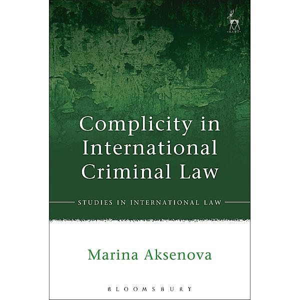 Complicity in International Criminal Law, Marina Aksenova