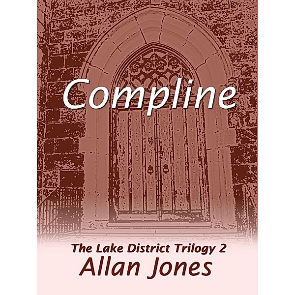 Compline (The Lake District Trilogy, #2) / The Lake District Trilogy, Allan Jones