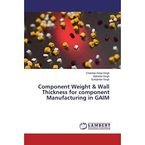 Component Weight & Wall Thickness for component Manufacturing in GAIM, Chandan Deep Singh, Bahadur Singh, Sukhjinder Singh