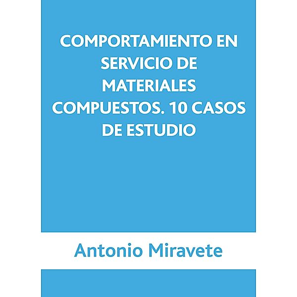 Comportamiento en servicio de materiales compuestos, Antonio Miravete de Marco