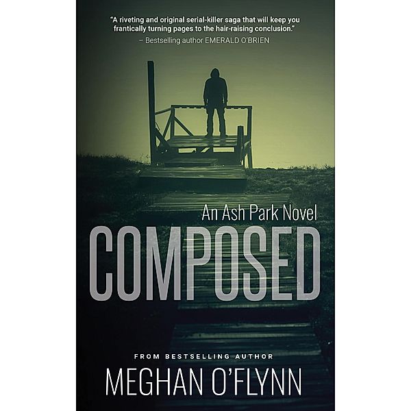 Composed: A Gritty Hardboiled Crime Thriller (Ash Park, #9) / Ash Park, Meghan O'Flynn