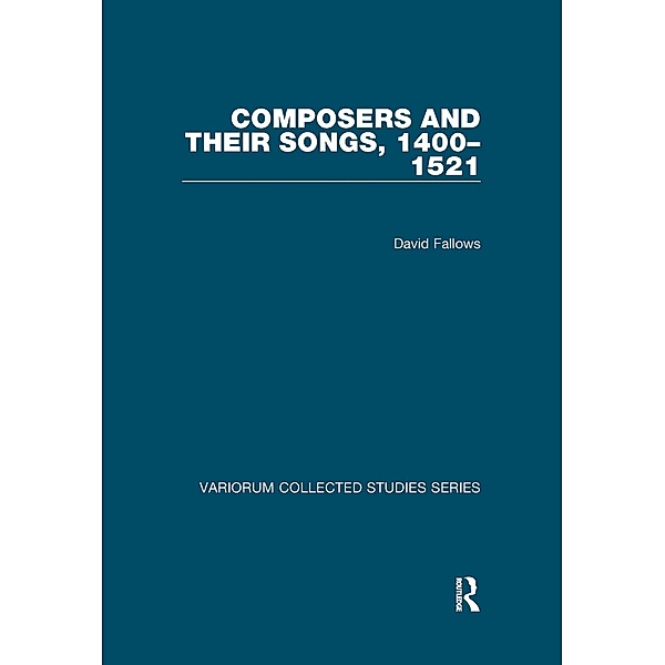 Composers and their Songs, 1400-1521, David Fallows