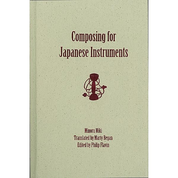 Composing for Japanese Instruments / Eastman Studies in Music Bd.57, Minoru Miki