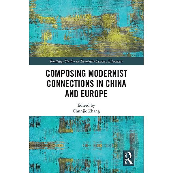 Composing Modernist Connections in China and Europe, Chunjie Zhang