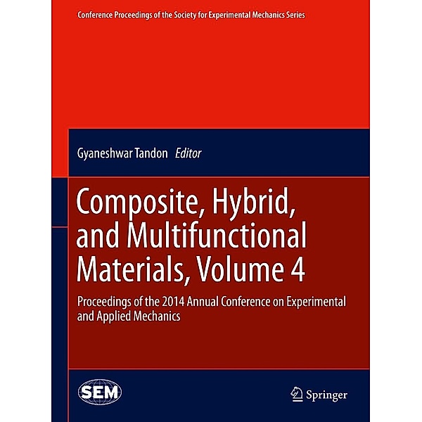 Composite, Hybrid, and Multifunctional Materials, Volume 4 / Conference Proceedings of the Society for Experimental Mechanics Series