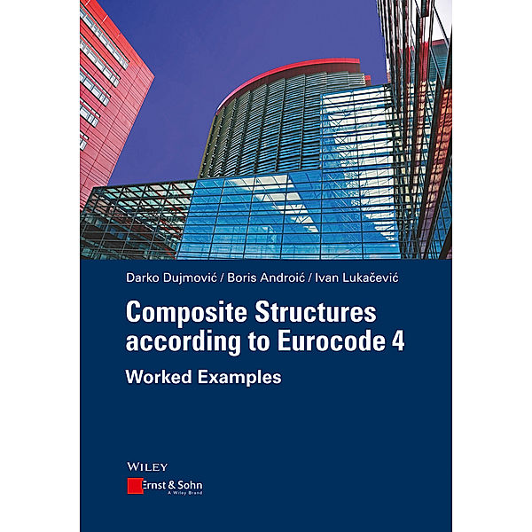 Composite Structures according to Eurocode 4, Darko Dujmovic, Boris Androic, Ivan Lukacevic