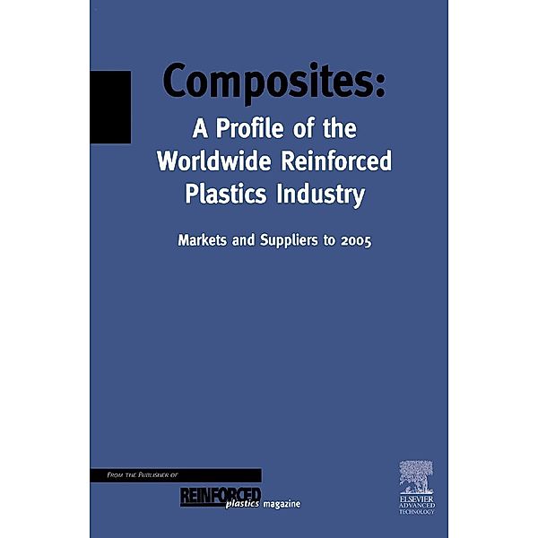 Composites - A Profile of the World-wide Reinforced Plastics Industry, Markets and Suppliers to 2005, T. Starr