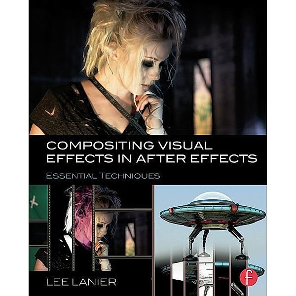 Compositing Visual Effects in After Effects, Lee Lanier