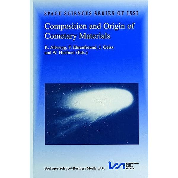 Composition and Origin of Cometary Materials / Space Sciences Series of ISSI Bd.8, K. Altwegg, P. Ehrenfreund, Johannes Geiss, W. F. Huebner
