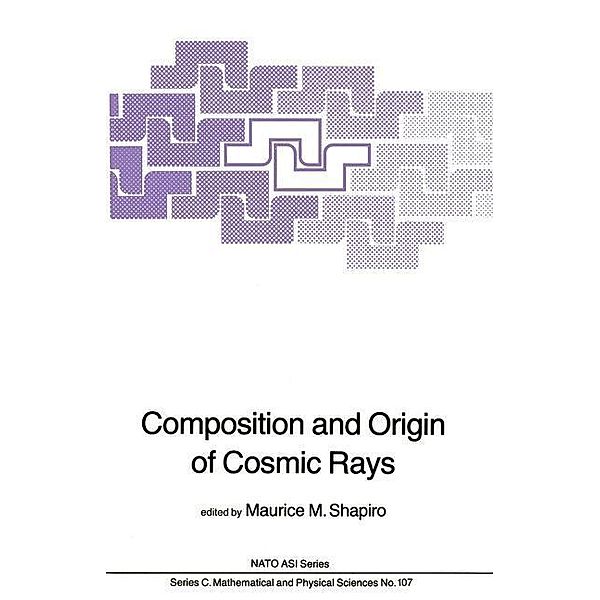 Composition and Origin of Cosmic Rays / Nato Science Series C: Bd.107