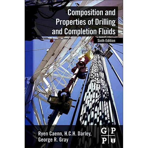 Composition and Properties of Drilling and Completion Fluids, Ryen Caenn, HCH Darley, George R. Gray