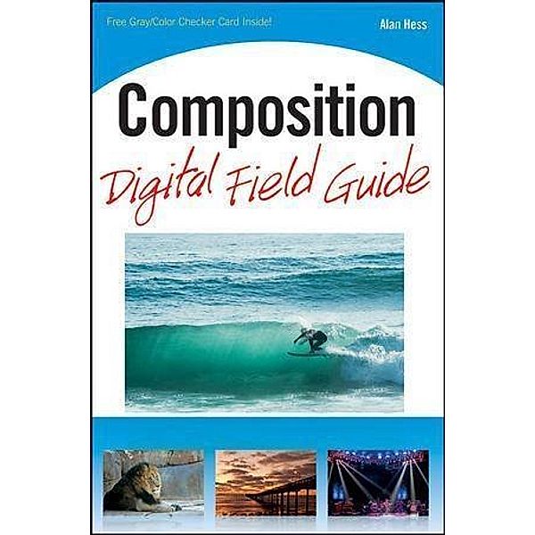 Composition Digital Field Guide, Alan Hess